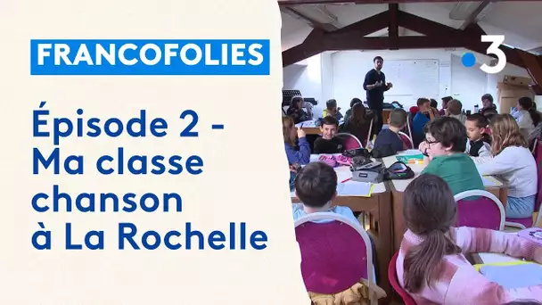 Série "Ma classe chanson avec les Francofolies" (épisode 2)