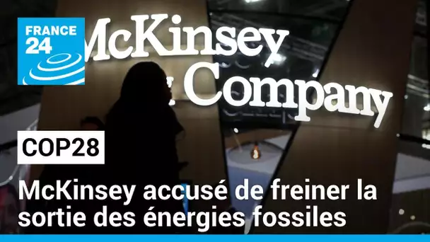 COP28: selon l'AFP, les conseils de McKinsey freineraient la sortie des énergies fossiles