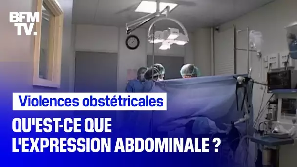 Violences obstétricales: qu'est-ce que l'expression abdominale?