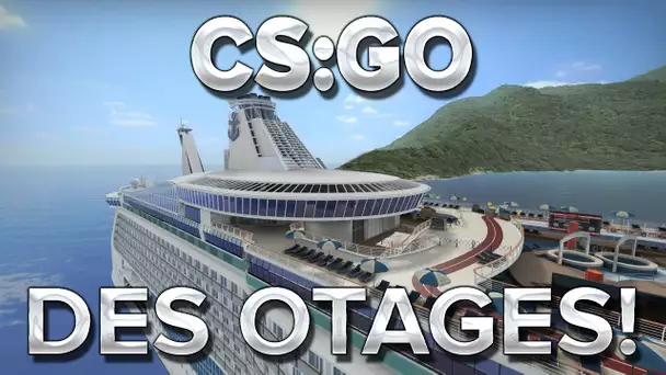 CS:GO : DES OTAGES