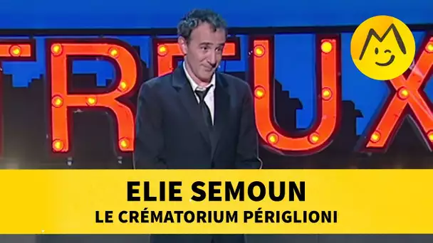 Elie Semoun - Le Crématorium Périglioni