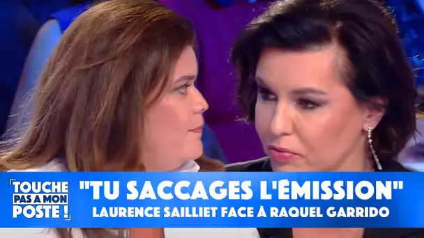 "Tu saccages l'émission" : Laurence Sailliet face à Raquel Garrido !