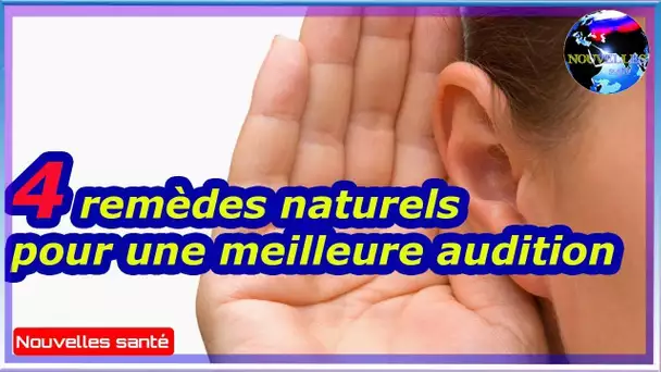 4 remèdes naturels pour une meilleure audition|Nouvelles24h