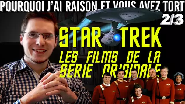 Pourquoi j&#039;ai Raison et vous avez Tort - Star Trek Retrospective : Star Trek II III IV V