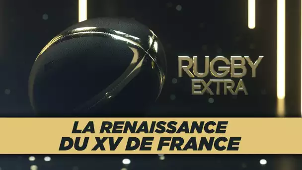 Rugby Extra : Une année de renaissance pour le XV de France