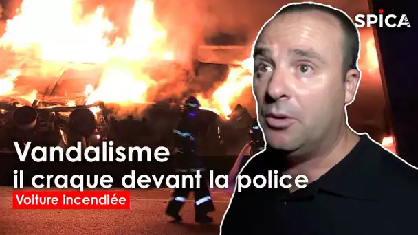 Voiture brûlée : il craque devant la police