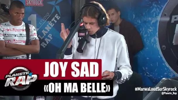 Joy Sad "Oh ma belle" #PlanèteRap