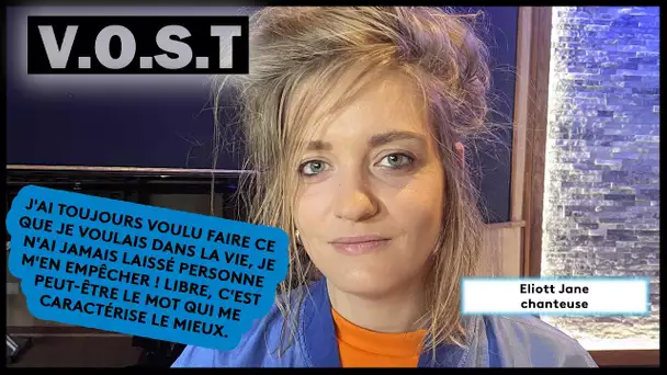 VOST : Eliott Jane, la rockeuse éprise de liberté