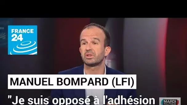 Manuel Bompard (LFI) : "Je suis opposé à l'adhésion de l'Ukraine à l'UE" • FRANCE 24
