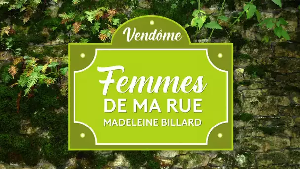 Femmes de ma rue : qui est Madeleine Billard à Vendôme ?