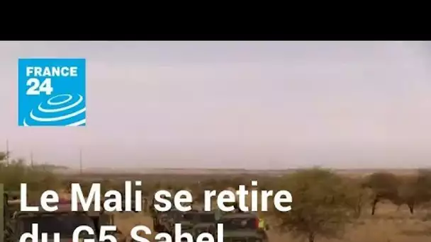 Le Mali se retire du G5 Sahel : un retrait prévisible ? • FRANCE 24