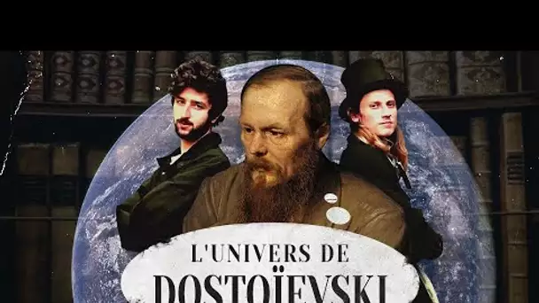 DOCUMENTAIRE - L'univers de Dostoïevski