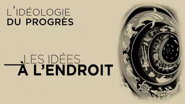 L’idéologie du progrès - Les idées à l'endroit - TVL