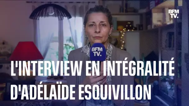 L'interview en intégralité d'Adélaïde Esquivillon, sœur de Karine, disparue depuis le 27 mars
