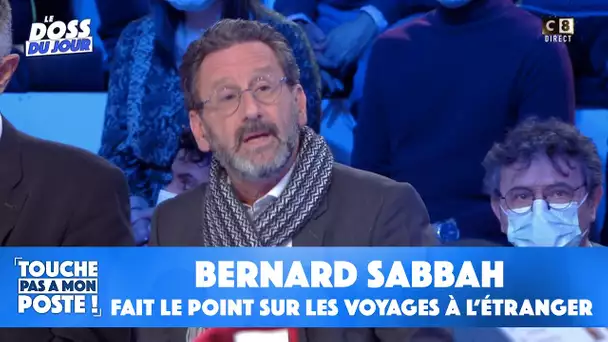 Covid : Bernard Sabbah fait le point sur les voyages à l'étranger pendant Noël
