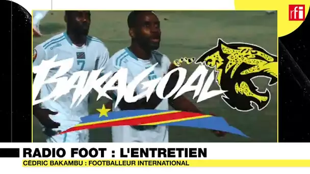 Radio Foot : Cédric Bakambu, un Léopard en stand by !