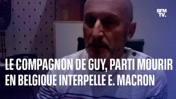 Le compagnon de Guy, parti mourir en Belgique, interpelle Emmanuel Macron