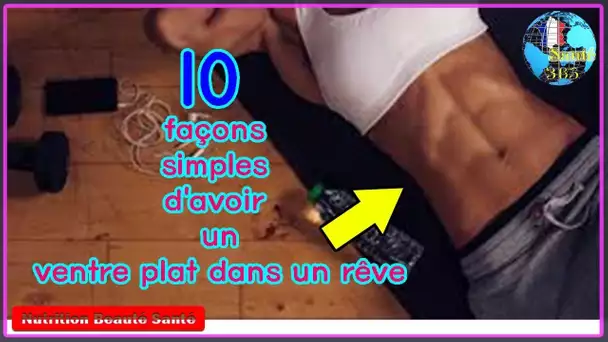 10 Moyens d’avoir un ventre plat|Nutrition Beauté Santé