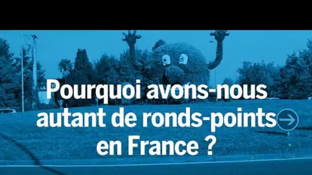 Pourquoi y’a-t-il autant de ronds-points en France ?