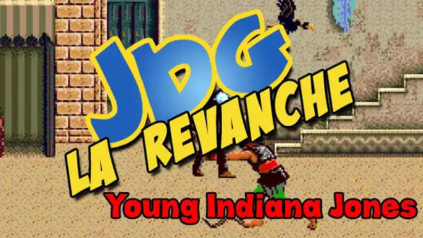 JDG la Revanche - Young Indiana Jones