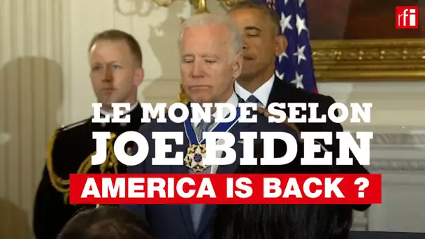 America is back ? - Le monde selon Joe Biden (6/6)