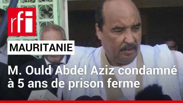 Mauritanie : l’ancien président Ould Abdel Aziz condamné à cinq ans de prison ferme • RFI