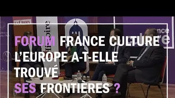 L’Europe a-t-elle trouvé ses frontières ? - Matières à penser au Forum France Culture