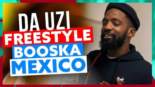 Da Uzi | Freestyle Booska Mexico