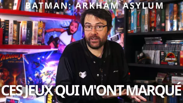 Ces jeux qui m'ont marqué : Batman Arkham Asylum