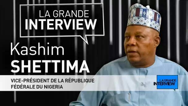 💬 Dans #LaGrandeInterview Kashim Shettima, vice-président de la république fédérale du Nigeria.