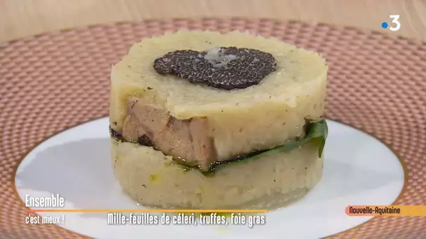Mille-feuilles de céleri, truffe et foie gras - Ensemble C'est Mieux - 07/01/2020