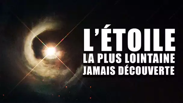 Hubble DÉCOUVRE l'étoile la plus LOINTAINE jamais observées ! (Au bord de l'univers observable) DNDE