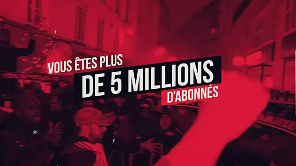 Vous êtes plus de 5 millions d'abonnés ! MERCI !