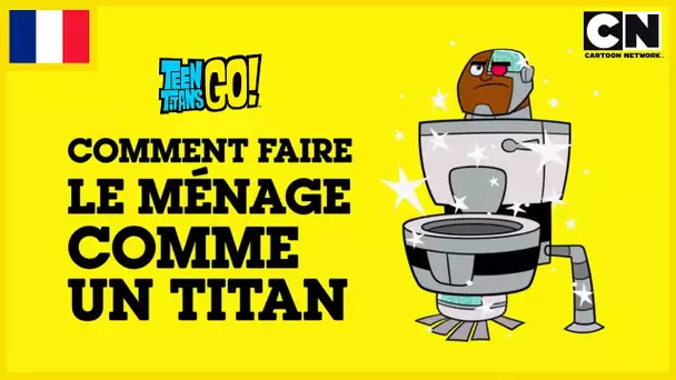 Teen Titans Go en Français 🇫🇷| Comment faire le ménage comme un Titan ?