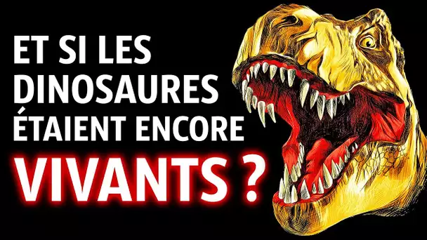 Et si Les Dinosaures ne S&#039;étaient Pas Éteints ?