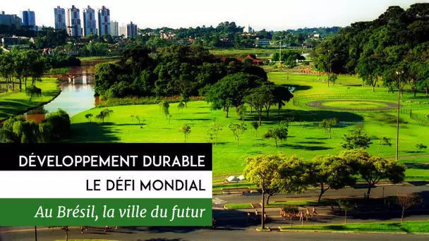 Développement durable, le défi mondial - Brésil, le défi urbain du 21ème siècle
