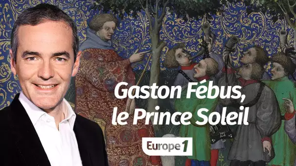 Au cœur de l'Histoire: Gaston Fébus, le Prince Soleil (Franck Ferrand)