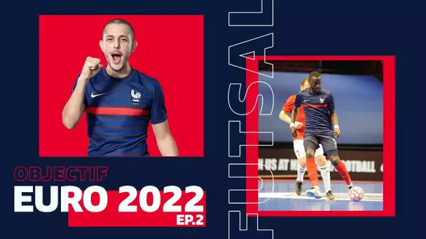 Futsal : Objectif Euro 2022, Episode 2