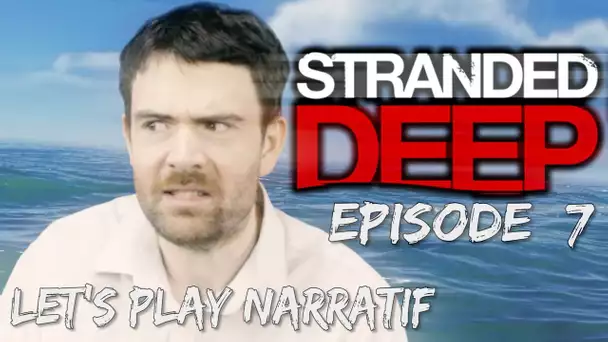 (Let&#039;s play Narratif)- Stranded Deep - Episode 7 - Marin d&#039;eau douce