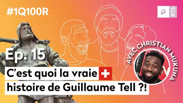 C'est quoi la vraie histoire de Guillaume Tell ? (E15) : 1 Question 100 Réponses | RTS Podcasts