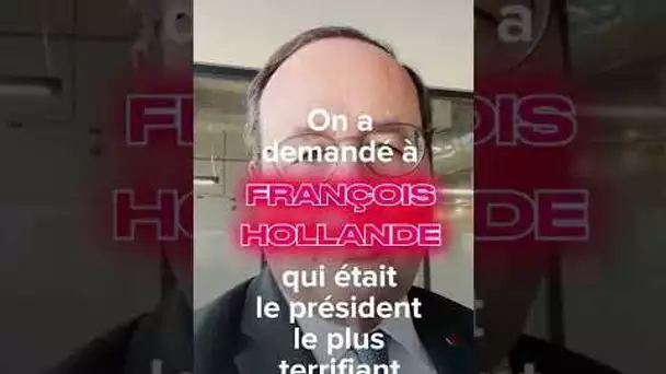 Le président le plus terrifiant selon François Hollande