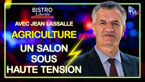 Un Salon de l’agriculture sous haute tension - Bistro Libertés avec Jean Lassalle - TVL