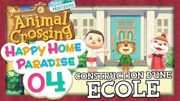 ANIMAL CROSSING HAPPY HOME PARADISE EPISODE 4 :  ON A CONSTRUIT L'ECOLE DE NOS REVES ! DLC ACNH