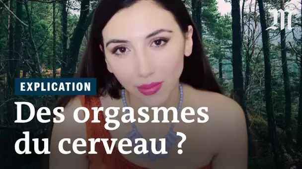 Comment une vidéo peut-elle provoquer un « orgasme cérébral » ?