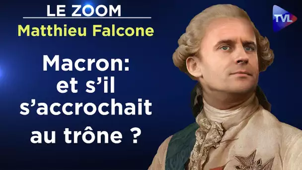 Roman : Le fantasme d'un Macron devenu roi - Le Zoom - Matthieu Falcone - TVL