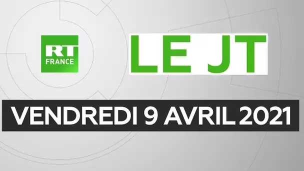 Le JT de RT France – Vendredi 9 avril 2021 : AstraZeneca, Ukraine, Djibouti