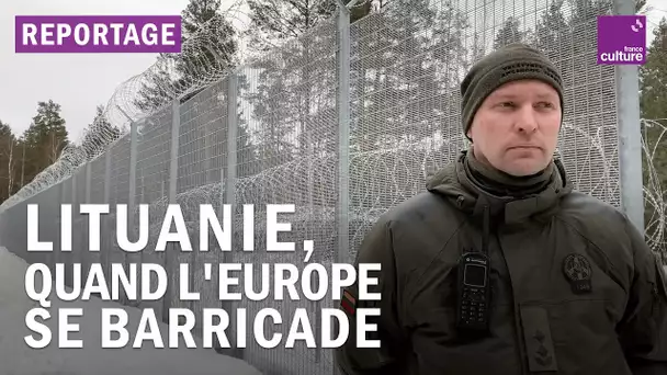 Crise migratoire : quand la Lituanie se barricade