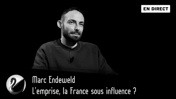L'emprise, la France sous influence ? Marc Endeweld [EN DIRECT]