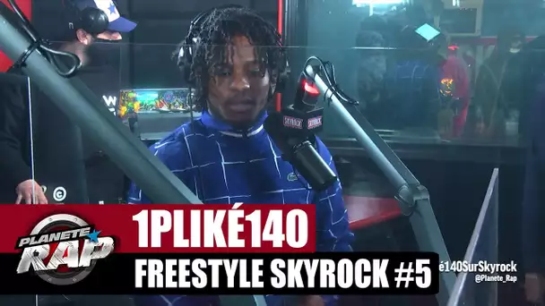 [Exclu] 1PLIKÉ140 "Freestyle Skyrock #5" #PlanèteRap