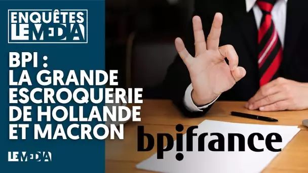 BPI : LA GRANDE ESCROQUERIE DE HOLLANDE ET MACRON